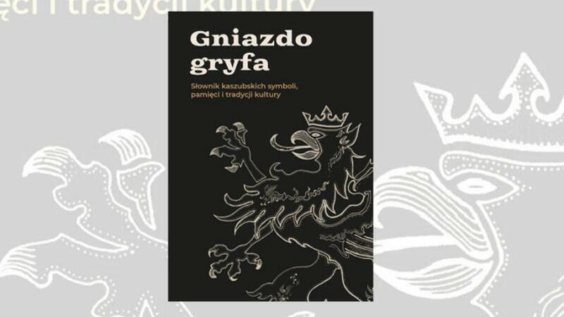 Frontowa strona okładki książki „Gniazdo gryfa. Słownik kaszubskich symboli, pamięci i tradycji kultury”, wydanej przez Instytut Kaszubski