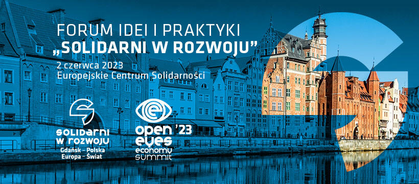 Grafika promocyjna: tłem dla grafiki jest zdjęcie z widokiem na rzekę Motławę, kamienice przy ulicy Długie Pobrzeże, w tym Żurawia – zabytkowy dźwig portowy. Na zdjęcie nałożona jest niebieska nakładka, na której umieszczono napisy: Forum Idei i Praktyki „Solidarni w rozwoju” 2 czerwca 2023, Europejskie Centrum Solidarności oraz Logotypy: Solidarni w Rozwoju Gdańsk – Polska Europa – Świat i Open eyes’23 Economic Summit
