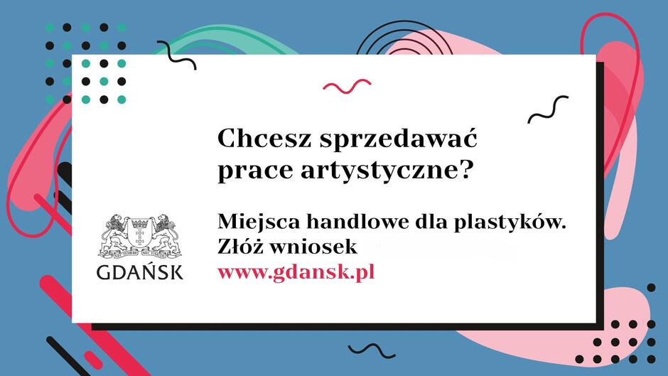 prosta grafika, na niej napis chcesz sprzedawać prace artystyczne? miejsca handlowe dla artystów. Złóż wniosek www.gdansk.pl 