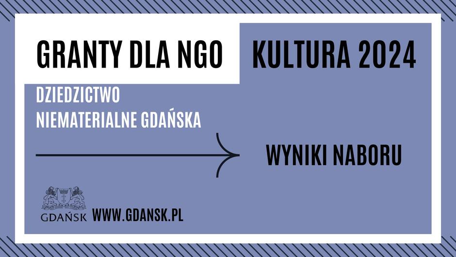 prosta grafika z napisem granty dla ngo kultura 2024, dziedzictwo niematerialne gdańska - wyniki naboru