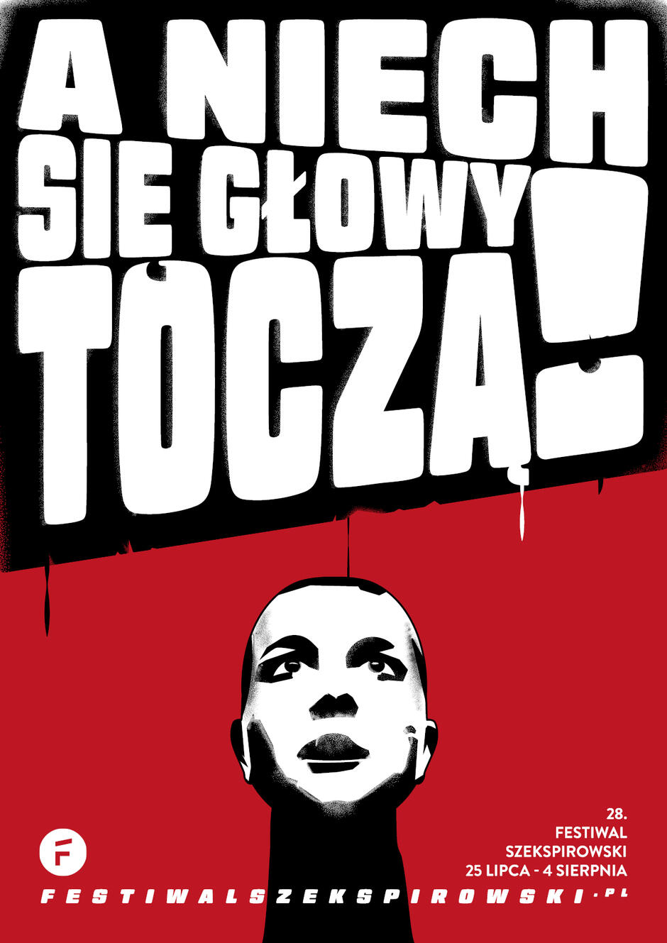 Plakat promuje 28. Festiwal Szekspirowski, odbywający się w dniach 25 lipca - 4 sierpnia, z hasłem A niech się głowy toczą! . Na czerwonym tle widnieje czarno-biała grafika przedstawiająca odciętą głowę
