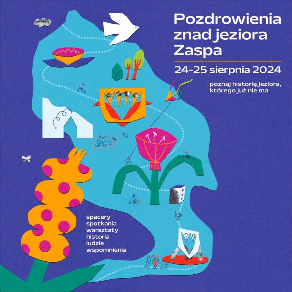 Zdjęcie przedstawia plakat promujący wydarzenie zatytułowane Pozdrowienia znad jeziora Zaspa,  które odbędzie się 24-25 sierpnia 2024 roku. Plakat jest kolorowy, z dominującymi elementami graficznymi w kształcie abstrakcyjnych kwiatów i postaci, a także zawiera informacje o spacerach, spotkaniach, warsztatach i wspomnieniach związanych z historią jeziora, które już nie istnieje