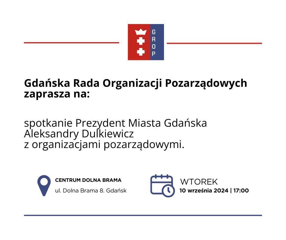 Grafika z napisami: Gdańska Rada Organizacji Pozarządowych (GROP) zaprasza na: spotkanie prezydent Miasta Gdańska Aleksandry Dulkiewicz z organizacjami pozarządowymi. Centrum Dolna BRAMA ul. Dolna Brama 8. Gdańsk, Centrum Dolna brama, wtorek, 10 września 2024, godz. 17:00 oraz logotypem GROP