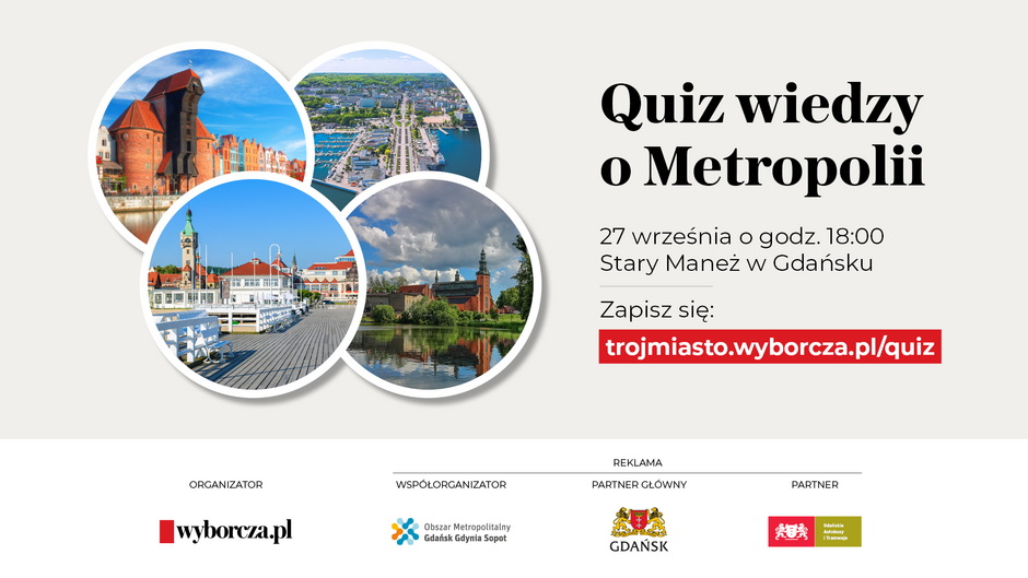 Grafika promuje Quiz wiedzy o Metropolii , który odbędzie się 27 września o godzinie 18:00 w Starym Maneżu w Gdańsku. Organizatorzy zachęcają do zapisów na stronie trojmiasto.wyborcza.pl/quiz, a wydarzenie wspierają partnerzy, w tym Obszar Metropolitalny Gdańsk-Gdynia-Sopot oraz Miasto Gdańsk.