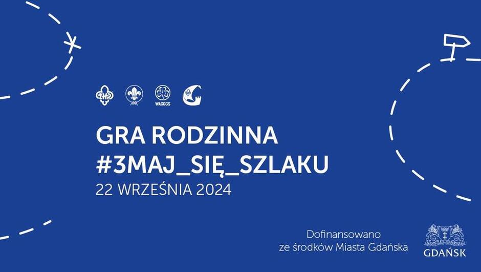 Plakat promuje grę rodzinną #3MAJ_SIĘ_SZLAKU,  która odbędzie się 22 września 2024 roku. Wydarzenie jest dofinansowane ze środków Miasta Gdańska i przedstawia loga organizacji harcerskich oraz mapę w tle.