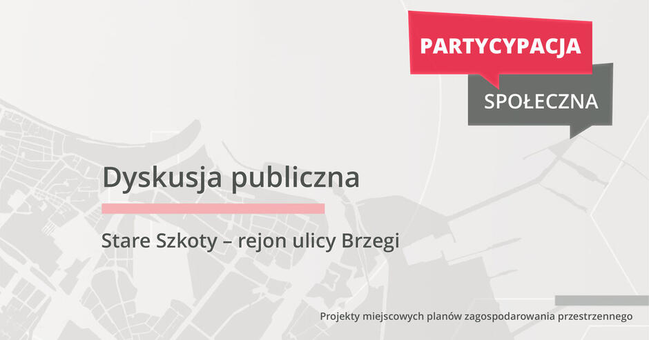 Na przesłanej grafice znajduje się informacja o publicznej dyskusji, która ma dotyczyć obszaru „Stare Szkoty – rejon ulicy Brzegi”. Główne hasło to „Partycypacja społeczna”, co sugeruje, że celem wydarzenia jest zaangażowanie mieszkańców w proces planowania przestrzennego lub decyzje dotyczące zagospodarowania tego rejonu. W prawym dolnym rogu wspomniano o „projektach miejscowych planów zagospodarowania przestrzennego”, co wskazuje, że dyskusja będzie dotyczyć planów urbanistycznych.