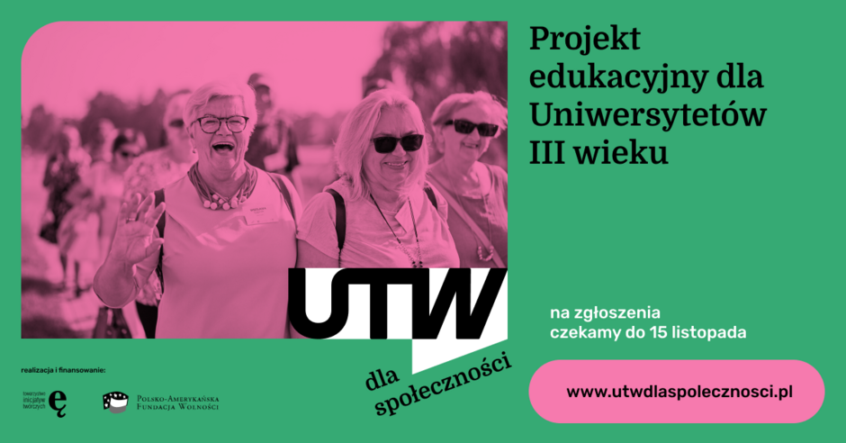 Banner informujący o projekcie edukacyjnym dla Uniwersytetów Trzeciego Wieku. Na zgłoszenia czekamy do 15 listopada. Zielone tło i różowe zdjęcie uśmiechniętych seniorek. link do strony www.utwdlaspolecznosci.pl