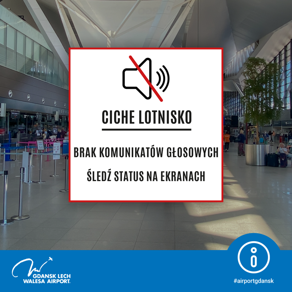 Na grafice widnieje komunikat informujący o zasadzie Ciche Lotnisko  w porcie lotniczym Gdańsk im. Lecha Wałęsy, co oznacza brak komunikatów głosowych. Pasażerowie są zachęcani do śledzenia statusu swoich lotów na ekranach informacyjnych rozmieszczonych na terenie terminala.