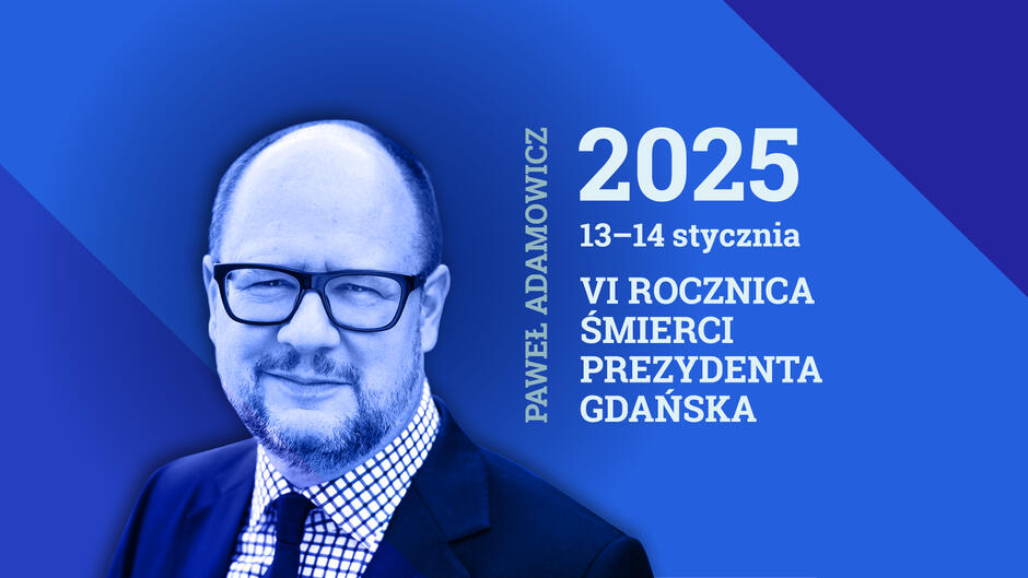 To jest grafika upamiętniająca VI rocznicę śmierci prezydenta Gdańska, Pawła Adamowicza. Na grafice znajduje się jego zdjęcie oraz informacje o dacie wydarzenia – 13–14 stycznia 2025 roku. Tekst na obrazie podkreśla rocznicę śmierci i pełnioną przez niego funkcję prezydenta miasta Gdańsk. Całość jest utrzymana w niebieskiej tonacji, z eleganckim i oficjalnym stylem graficznym.