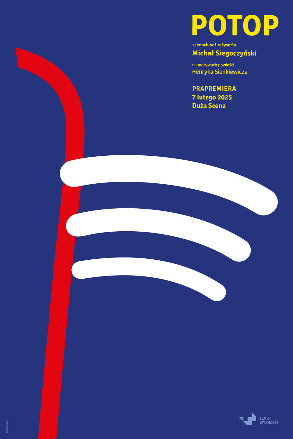 Na plakacie widnieje minimalistyczna grafika z czerwono-białymi liniami na niebieskim tle, nawiązującymi do polskiej flagi, co sugeruje patriotyczne przesłanie. Zawiera informacje o premierze spektaklu Potop w reżyserii Michała Siegoczyńskiego, opartego na powieści Henryka Sienkiewicza