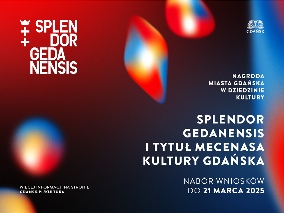 Grafika przedstawia informację dotyczącą naboru wniosków do nagrody Miasta Gdańska w dziedzinie kultury Splendor Gedanensis, która trwa do 21 marca 2025 roku
