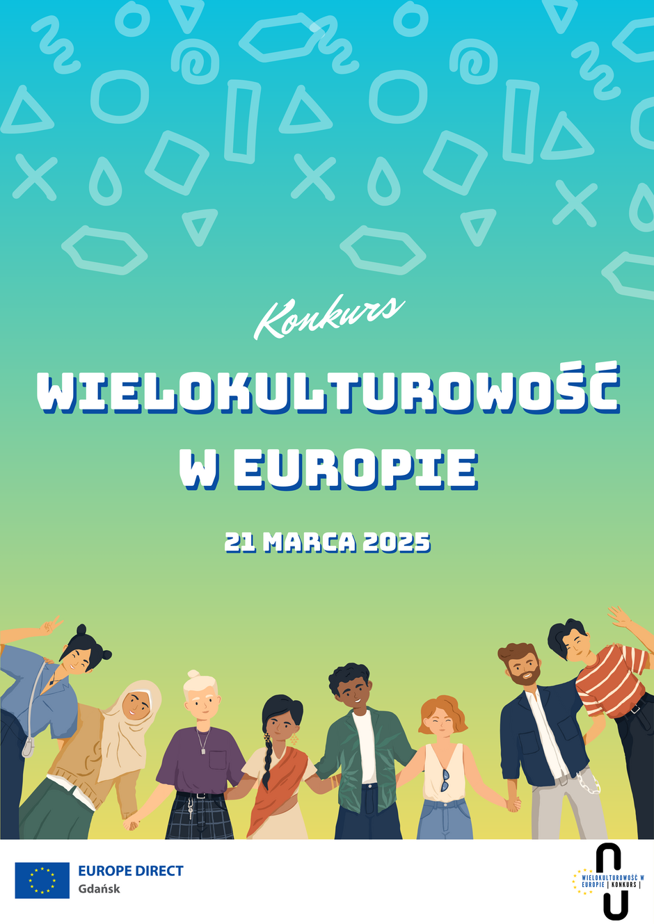 Plakat promuje konkurs „Wielokulturowość w Europie”, który odbędzie się 21 marca 2025 roku. Grafika przedstawia grupę różnorodnych osób trzymających się za ręce na tle gradientowego nieba z geometrycznymi wzorami, a organizatorem wydarzenia jest Europe Direct Gdańsk.