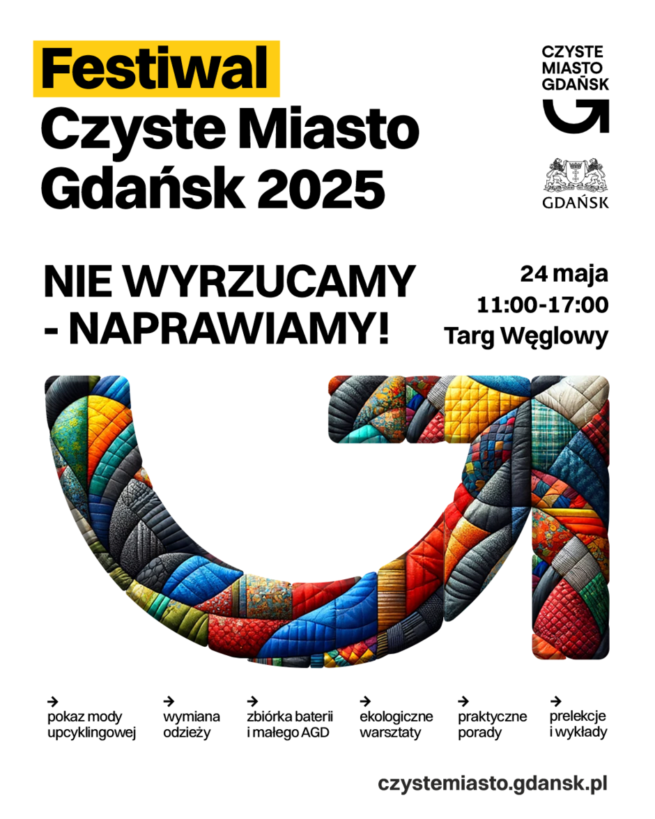Plakat promuje Festiwal Czyste Miasto Gdańsk 2025, który odbędzie się 24 maja na Targu Węglowym w godzinach 11:00–17:00 pod hasłem „Nie wyrzucamy – naprawiamy!”. W programie przewidziano m.in. pokaz mody upcyklingowej, warsztaty ekologiczne, wymianę odzieży, zbiórkę baterii i małego AGD oraz praktyczne porady i wykłady.
