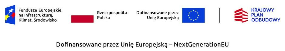 Grafika przedstawia 4 logotypy, kolejno od lewej: granatowy kwadrat z 3 wielokolorowymi gwiazdami to logotyp Funduszy Europejskich na Infrastrukturę, Klimat, Środowisko, dalej flaga biało-czerwona Rzeczpospolitej Polskiej, dalej granatowy prostokąt a w nim kółko ze złotych gwiazd to logotyp dofinansowania przez Unię Europejską oraz ostatni logotyp Krajowego Planu Odbudowy w formie biało czerwonych pasków