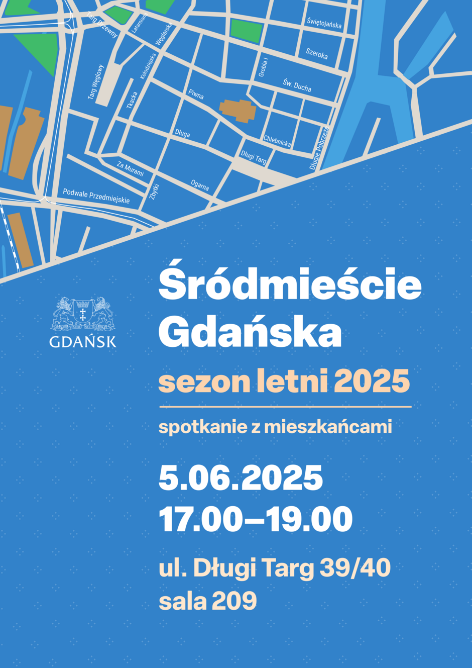 Plakat informuje o spotkaniu z mieszkańcami Śródmieścia Gdańska dotyczącym sezonu letniego 2025, które odbędzie się 5 czerwca w godzinach 17:00–19:00. Wydarzenie zaplanowano przy ul. Długi Targ 39/40, w sali 209.
