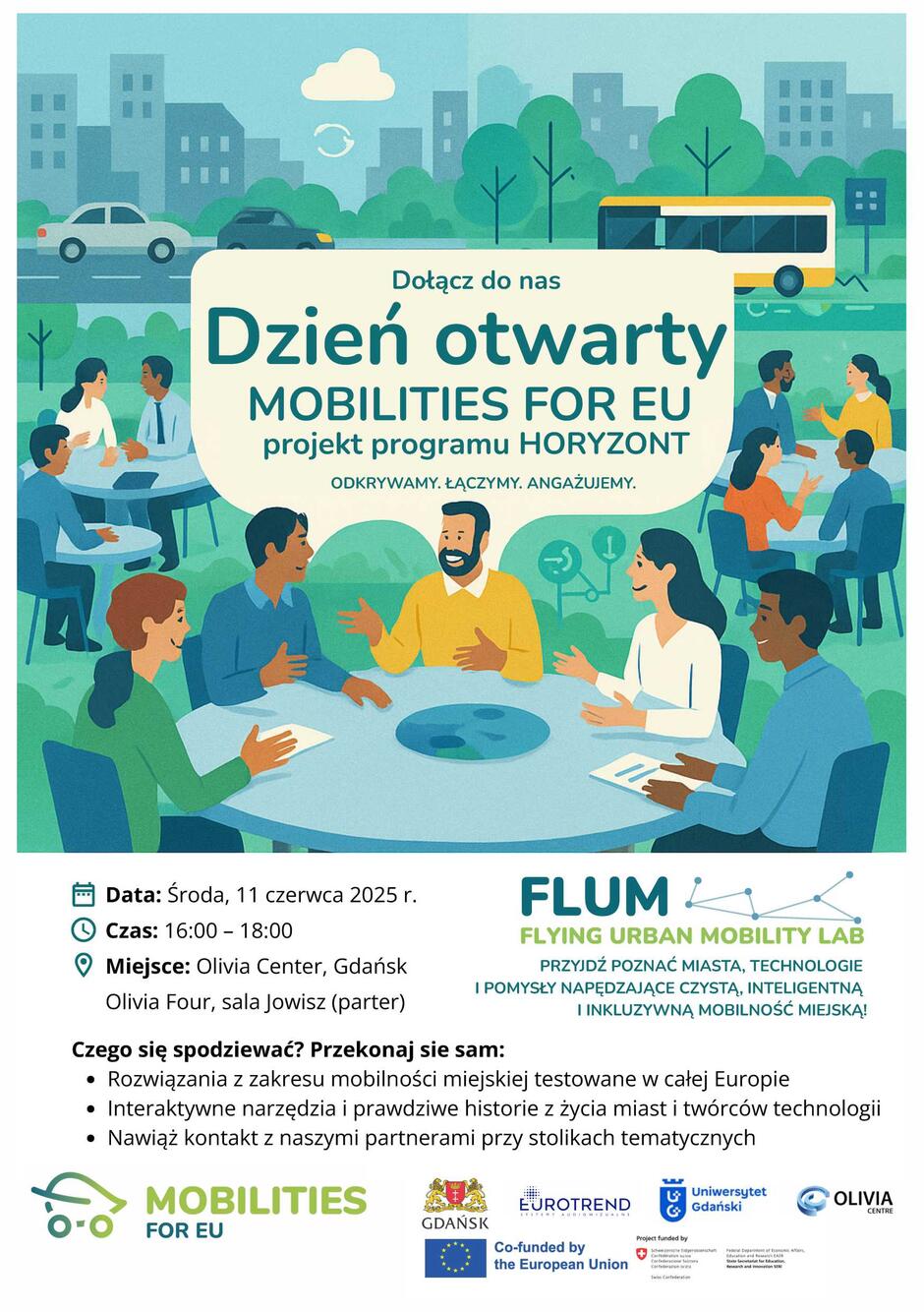 Plakat zaprasza na Dzień Otwarty projektu „Mobilities for EU” w ramach programu Horyzont, który odbędzie się 11 czerwca 2025 r. w Olivia Center w Gdańsku. W wydarzeniu będzie można zapoznać się z europejskimi rozwiązaniami w zakresie mobilności miejskiej, poznać innowacyjne technologie i porozmawiać z partnerami projektu przy stolikach tematycznych.