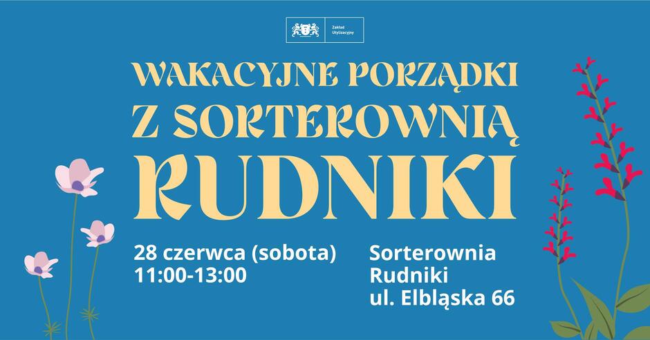 Plakat zaprasza na wydarzenie Wakacyjne porządki z Sorterownią Rudniki , które odbędzie się 28 czerwca (sobota) w godzinach 11:00–13:00. Miejscem spotkania jest Sorterownia Rudniki przy ul. Elbląskiej 66.