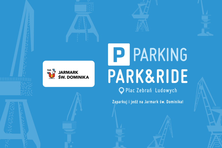 Grafika promuje parking Park &Ride zlokalizowany na Placu Zebrań Ludowych w Gdańsku, umożliwiający wygodne dotarcie na 765. Jarmark św. Dominika. Na niebieskim tle widnieje logo jarmarku oraz stylizowane ilustracje dźwigów stoczniowych, charakterystycznych dla miasta.