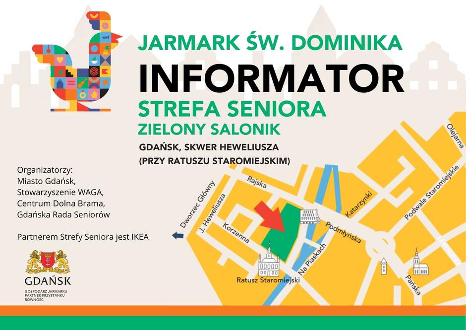 Plakat informacyjny Jarmarku Św. Dominika w Gdańsku, promujący „Strefę Seniora – Zielony Salonik” na Skwerze Heweliusza, przy Ratuszu Staromiejskim. Na plakacie widnieje kolorowy kogut zbudowany z symboli graficznych, tytuł wydarzenia, lokalizacja oraz mapa z zaznaczoną strefą (zielony obszar z czerwoną strzałką). Organizatorzy: Miasto Gdańsk, Stowarzyszenie WAGA, Centrum Dolna Brama i Gdańska Rada Seniorów. Partnerem strefy jest IKEA. Na dole herb Gdańska i informacja, że Gdańsk jest gospodarzem jarmarku i partnerem przystanku równość.