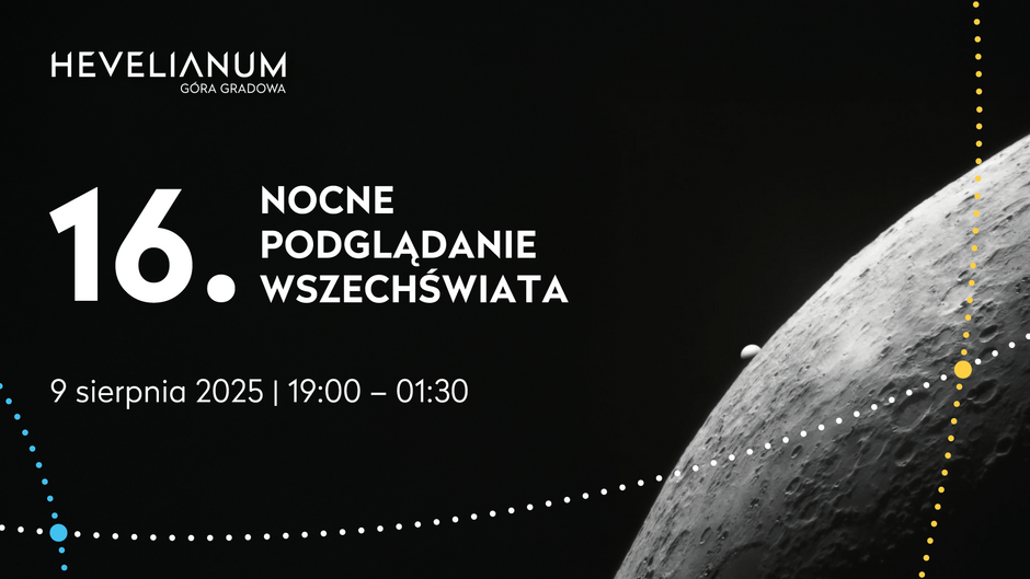 Grafika promuje 16. edycję wydarzenia „Nocne Podglądanie Wszechświata”, organizowanego przez Hevelianum na Górze Gradowej. Impreza odbędzie się 9 sierpnia 2025 roku w godzinach od 19:00 do 01:30 i nawiązuje do tematyki astronomicznej, co podkreśla ilustracja fragmentu powierzchni Księżyca.

