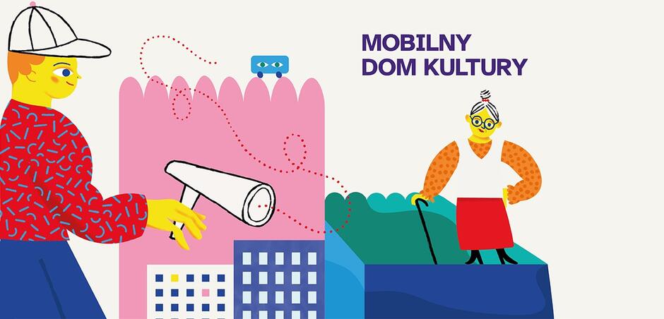 Grafika z napisem Mobilny Dom Kultury i rysunkiem starszej kobiety z laską oraz młodym chłopakiem z megafonem w ręku.