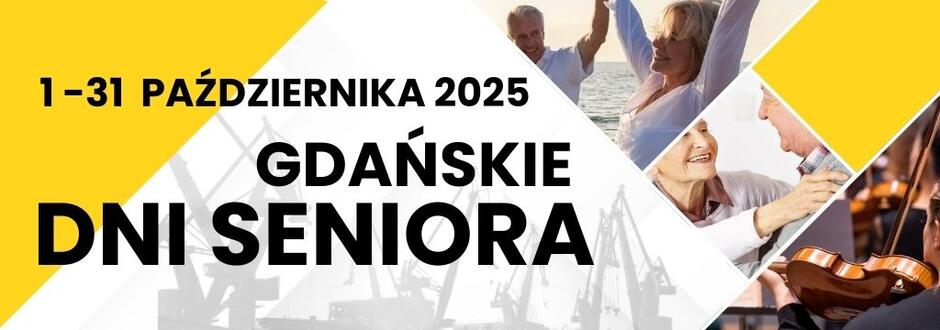 Grafika promująca wydarzenie „Gdańskie Dni Seniora”, które odbędą się od 1 do 31 października 2025 roku. W tle widoczne są zdjęcia seniorów tańczących, spacerujących i uśmiechniętych, a także motyw gdańskich żurawi portowych i instrumentów muzycznych.