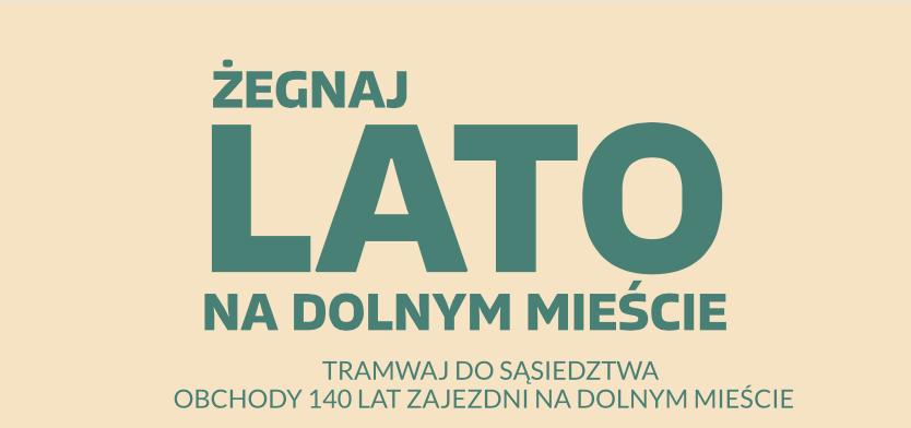 Na grafice znajduje się napis: „Żegnaj lato na Dolnym Mieście. Tramwaj do sąsiedztwa. Obchody 140 lat zajezdni na Dolnym Mieście”. Tekst jest w zielonym kolorze na jasnym tle.