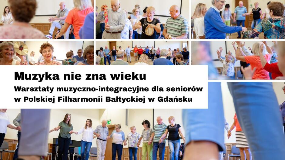 Na zdjęciu widać grupę seniorów uczestniczących w warsztatach muzyczno-integracyjnych w Polskiej Filharmonii Bałtyckiej w Gdańsku. Uczestnicy stoją w kręgu, trzymają się za ręce, tańczą, grają na instrumentach perkusyjnych i wspólnie się śmieją. Atmosfera jest radosna i pełna energii. W centralnej części grafiki znajduje się napis:
„Muzyka nie zna wieku. Warsztaty muzyczno-integracyjne dla seniorów w Polskiej Filharmonii Bałtyckiej w Gdańsku”.