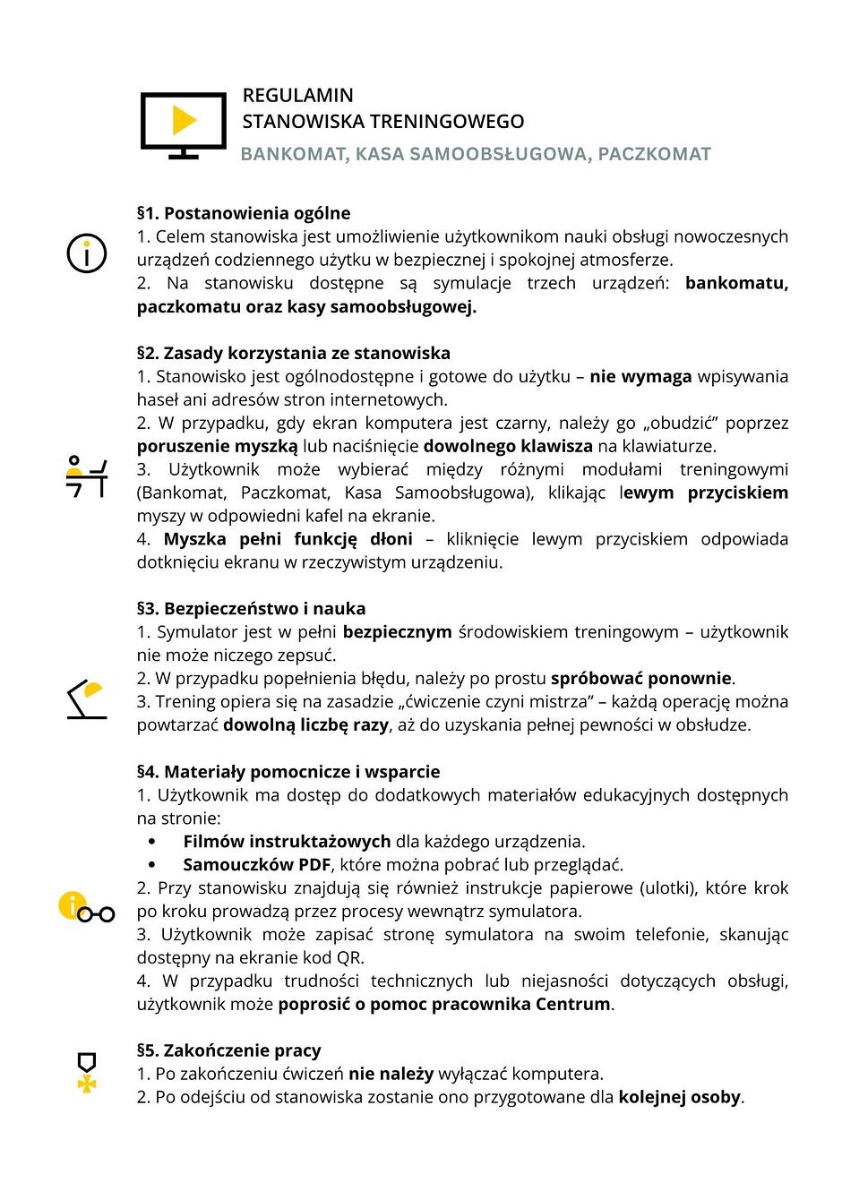 Grafika przedstawia „REGULAMIN STANOWISKA TRENINGOWEGO – BANKOMAT, KASA SAMOOBSŁUGOWA, PACZKOMAT”. Dokument składa się z 5 punktów (paragrafów) z ikonami pomocniczymi: §1. Postanowienia ogólne: Nauka obsługi urządzeń w bezpiecznej atmosferze poprzez symulacje. §2. Zasady korzystania: Stanowisko nie wymaga haseł; myszka komputerowa zastępuje dotyk dłoni na ekranie. §3. Bezpieczeństwo i nauka: Symulator jest bezpieczny, nie można nic popsuć, a ćwiczenia można powtarzać dowolną liczbę razy. §4. Materiały pomocnicze: Dostęp do filmów instruktażowych, samouczków PDF, ulotek i pomocy pracownika. §5. Zakończenie pracy: Po ćwiczeniach nie należy wyłączać komputera.
