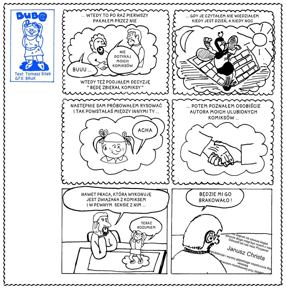Komiksowa plansza przedstawia osobiste wspomnienia autora związane z jego pasją do komiksów, od dziecięcych marzeń po spotkanie z idolem. Ostatni kadr to poruszający hołd złożony zmarłemu Januszowi Chriście, wybitnemu twórcy serii o Kajku i Kokoszu.