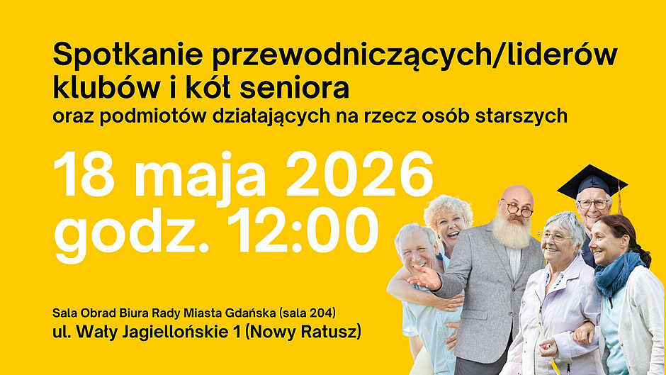 Plakat informujący o spotkaniu przewodniczących i liderów klubów seniora w Gdańsku, zaplanowanym na 18 maja 2026 roku. Na żółtym tle widnieje grupa uśmiechniętych osób starszych.