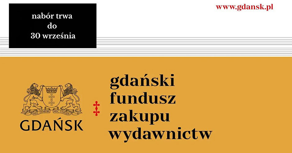 Grafika promująca Gdański Fundusz Zakupu Wydawnictw. Na złotym tle znajduje się herb miasta Gdańska oraz napis „GDAŃSK” po lewej stronie, a po prawej duży czarny napis „gdański fundusz zakupu wydawnictw”. W górnej części grafiki, na jasnym tle, widoczny jest czarny prostokąt z białym napisem: „nabór trwa do 30 września”. W prawym górnym rogu znajduje się adres strony internetowej: „www.gdansk.pl”.