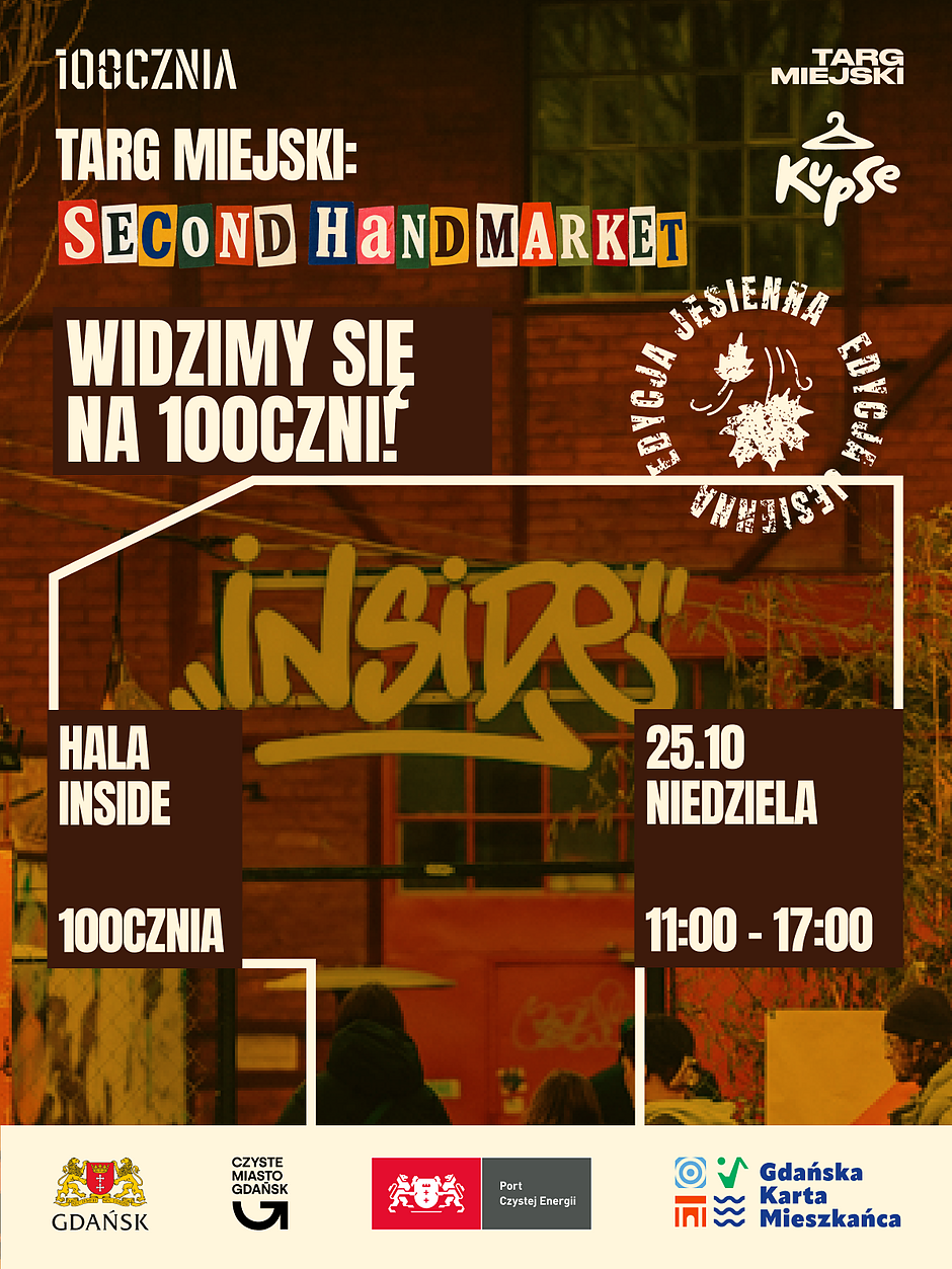 Plakat zaprasza na jesienną edycję Targu Miejskiego: Second Hand Market, która odbędzie się w gdańskiej 100czni. Wydarzenie zaplanowano na niedzielę 25 października w godzinach 11:00 – 17:00 w hali „Inside”.