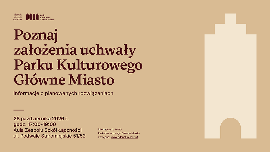 Grafika promująca spotkanie informacyjne poświęcone założeniom uchwały Parku Kulturowego Główne Miasto. Na plakacie podano termin spotkania: 28 października 2026 r., godz. 17:00-19:00, Aula Zespołu Szkół Łączności, ul. Podwale Staromiejskie 51/52 w Gdańsku. Po prawej stronie znajduje się stylizowany jasny kontur bramy na beżowym tle.