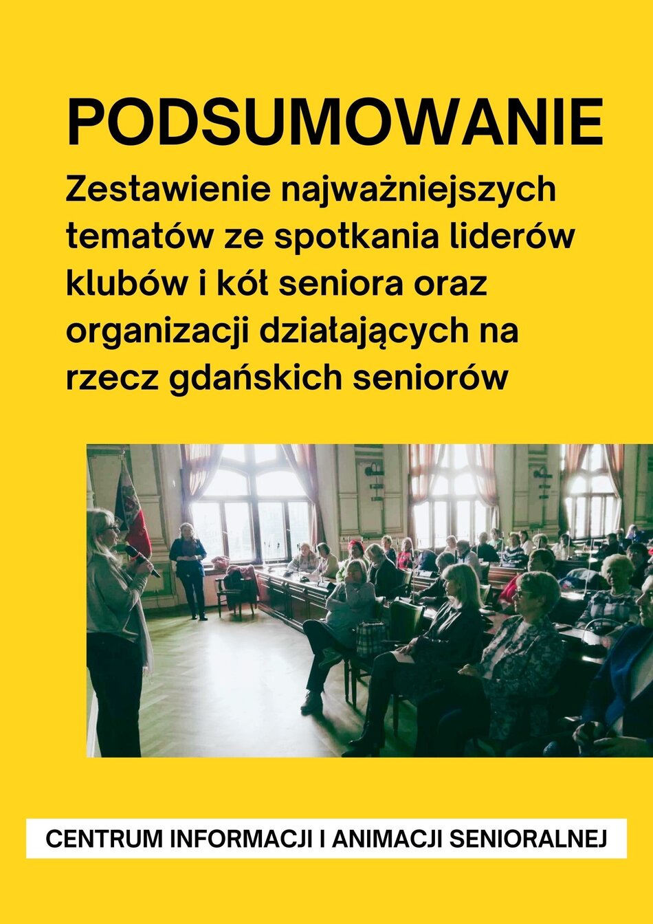 PODSUMOWANIE Zestawienie najważniejszych tematów ze spotkania liderów klubów i kół seniora oraz organizacji działających na rzecz gdańskich seniorów. 