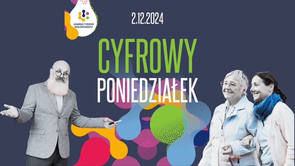 Obraz przedstawia promocję wydarzenia o nazwie „Cyfrowy Poniedziałek” w ramach Gdańskiego Tygodnia Wolontariatu. Na grafice widnieje data „2.12.2024”, a w tle są kolorowe wzory oraz postacie: mężczyzna z brodą w garniturze po lewej stronie i dwie uśmiechnięte kobiety po prawej stronie. Proszę dać znać, jeśli chcesz, abym opracował treść promującą to wydarzenie lub dostosował tekst.