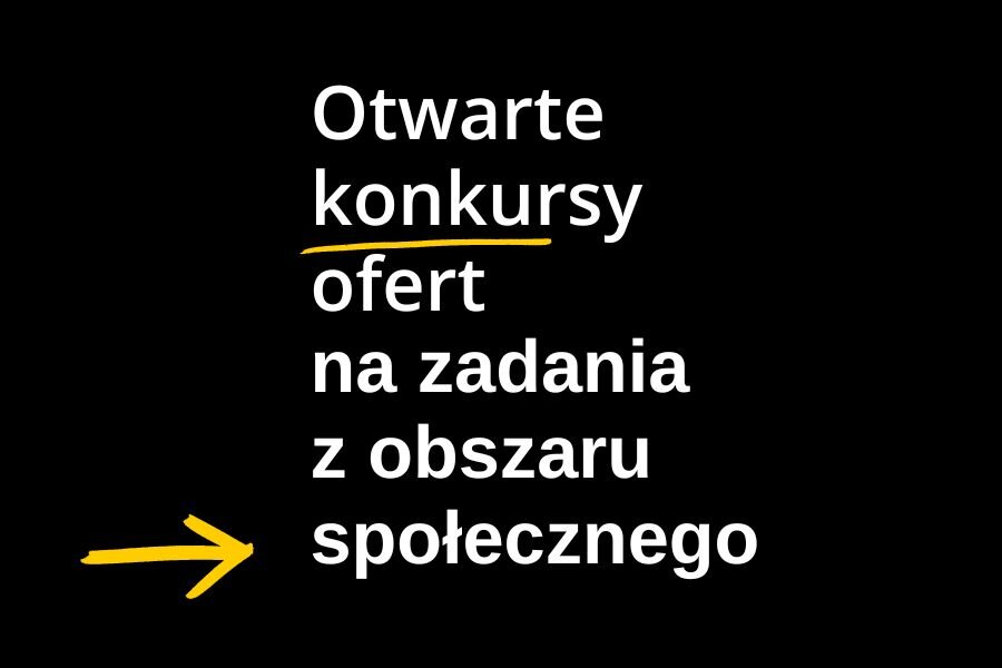 Grafika z białymi napisami na czarnym tle: otwarte konkursy na zadania z obszaru społecznego