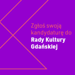 Zgłoś swoją kandydaturę do Rady Kultury Gdańskiej