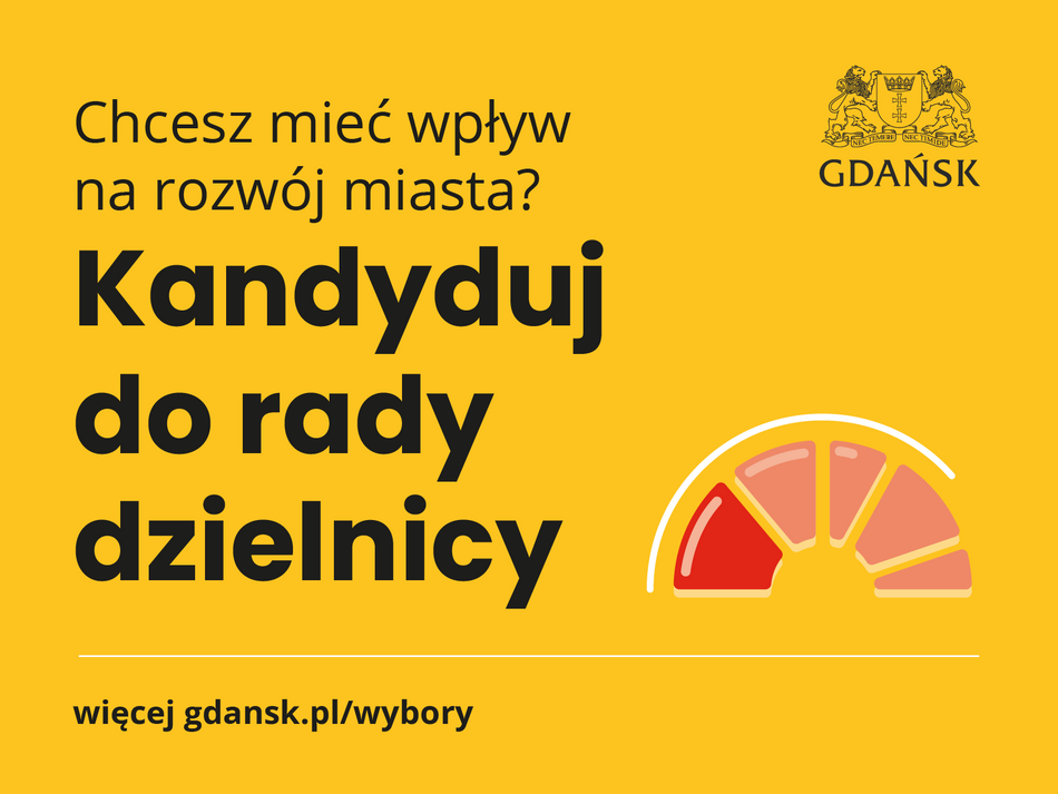 To grafika promująca udział w wyborach do rady dzielnicy w Gdańsku, zachęcająca mieszkańców do kandydowania i wpływania na rozwój miasta. Zawiera odnośnik do strony internetowej (gdansk.pl/wybory) z dodatkowymi informacjami.