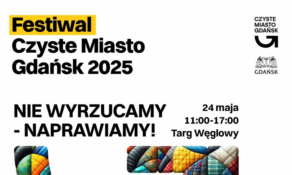 Plakat promuje wydarzenie „Festiwal Czyste Miasto Gdańsk 2025”, które odbędzie się 24 maja w godzinach 11:00–17:00 na Targu Węglowym w Gdańsku. Hasło przewodnie brzmi „Nie wyrzucamy – naprawiamy!”, co podkreśla ideę naprawy i ponownego wykorzystania przedmiotów.