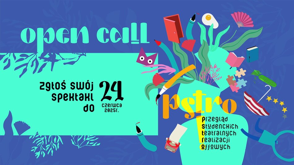 Plakat promuje open call do festiwalu PSTRO – Przegląd Studenckich Teatralnych Realizacji Offowych, zachęcając do zgłoszenia spektaklu do 24 czerwca 2025 roku. Kolorowa, dynamiczna grafika przedstawia rozmaite elementy związane ze sztuką i teatrem, takie jak pędzle, książki, maszyna do pisania czy parasolka, podkreślając kreatywny i różnorodny charakter wydarzenia