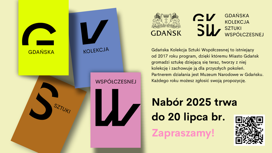 Na grafice znajduje się kolorowa informacja o naborze do Gdańskiej Kolekcji Sztuki Współczesnej 2025, który trwa do 20 lipca. Po prawej stronie umieszczono opis programu oraz zaproszenie do zgłaszania propozycji, a całość dopełnia kod QR prowadzący do szczegółowych informacji
