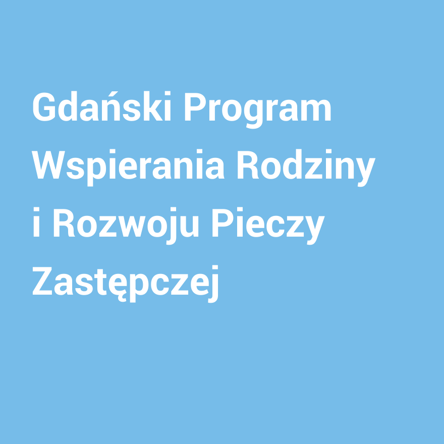 Gdański Program Wspierania Rodziny i Rozwoju Pieczy Zastępczej