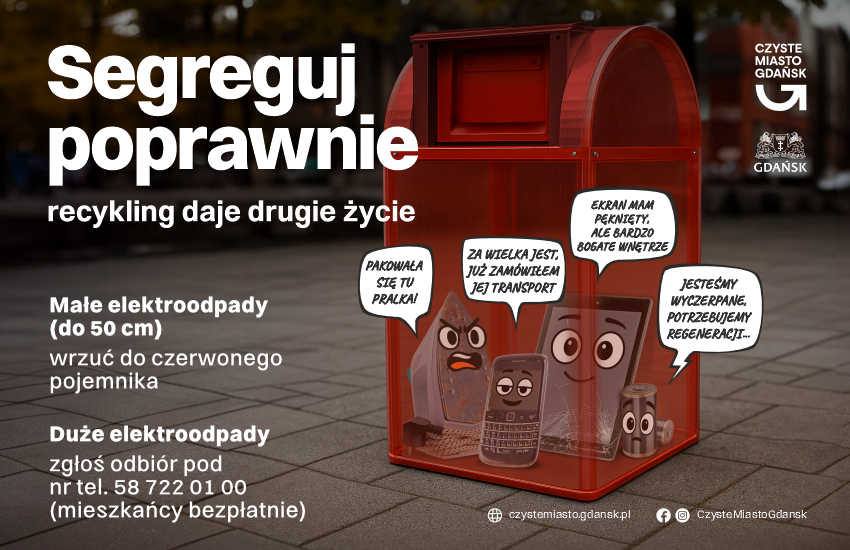 Grafika kampanii „Czyste Miasto Gdańsk” zachęca do prawidłowej segregacji elektroodpadów, pokazując czerwony pojemnik z animowanymi sprzętami elektronicznymi. Zawiera informacje, że małe elektroodpady (do 50 cm) należy wrzucać do pojemnika, a duże zgłaszać do bezpłatnego odbioru telefonicznie. 