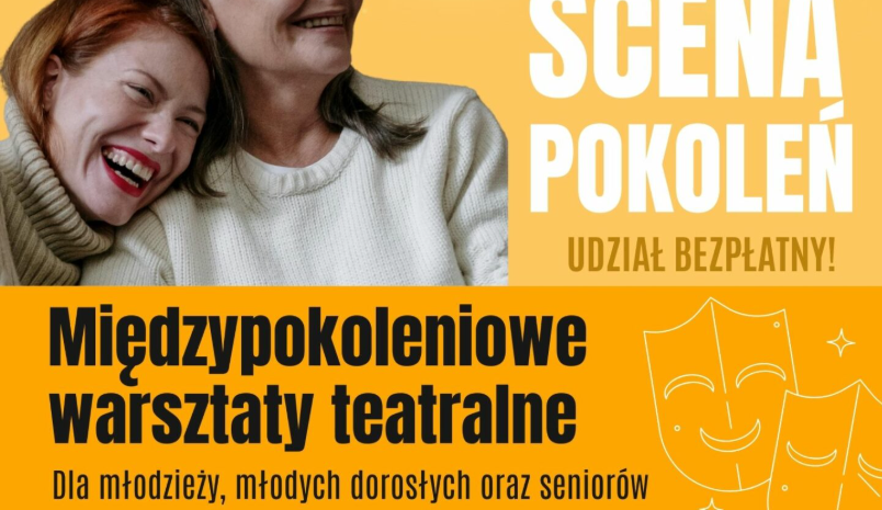 Plakat promujący bezpłatne międzypokoleniowe warsztaty teatralne „Scena Pokoleń” dla młodzieży, młodych dorosłych oraz seniorów.