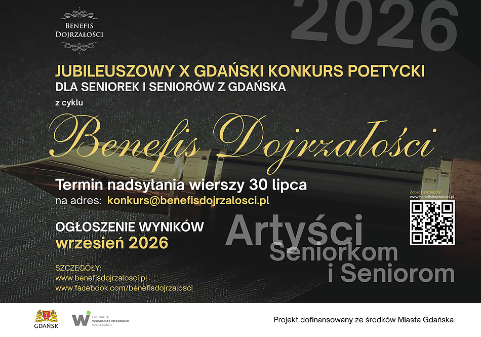 Plakat informujący o „Jubileuszowym X Gdańskim Konkursie Poetyckim dla Seniorek i Seniorów z Gdańska” z cyklu „Benefis Dojrzałości”. W tle zbliżenie na eleganckie wieczne pióro. Termin nadsyłania prac to 30 lipca, a ogłoszenie wyników nastąpi we wrześniu 2026 roku. Na plakacie znajdują się logotypy Gdańska i Fundacji Wychowanie i Integracja Społeczna oraz kod QR.