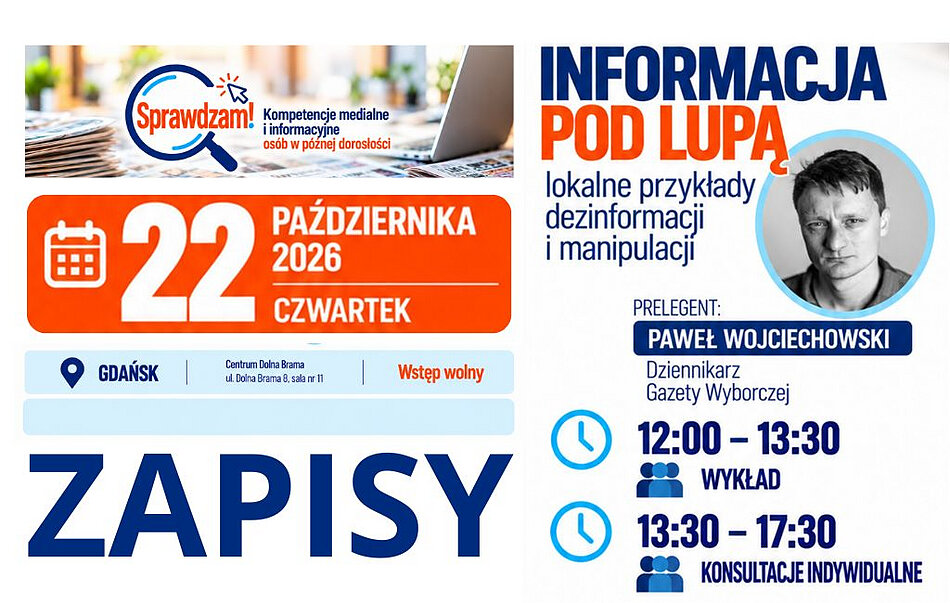 Plakat informacyjny dotyczący wydarzenia pt. „Informacja pod lupą – lokalne przykłady dezinformacji i manipulacji”, organizowanego w ramach cyklu „Sprawdzam! Kompetencje medialne i informacyjne osób w późnej dorosłości”. Szczegóły spotkania:Data: 22 października 2026 r. (czwartek). Miejsce: Gdańsk, Centrum Dolna Brama, ul. Dolna Brama 8, sala nr 11 (wstęp wolny, obowiązują zapisy). Prelegent: Paweł Wojciechowski – dziennikarz „Gazety Wyborczej”. Harmonogram:12:00–13:30 – wykład. 13:30–17:30 – konsultacje indywidualne. 
