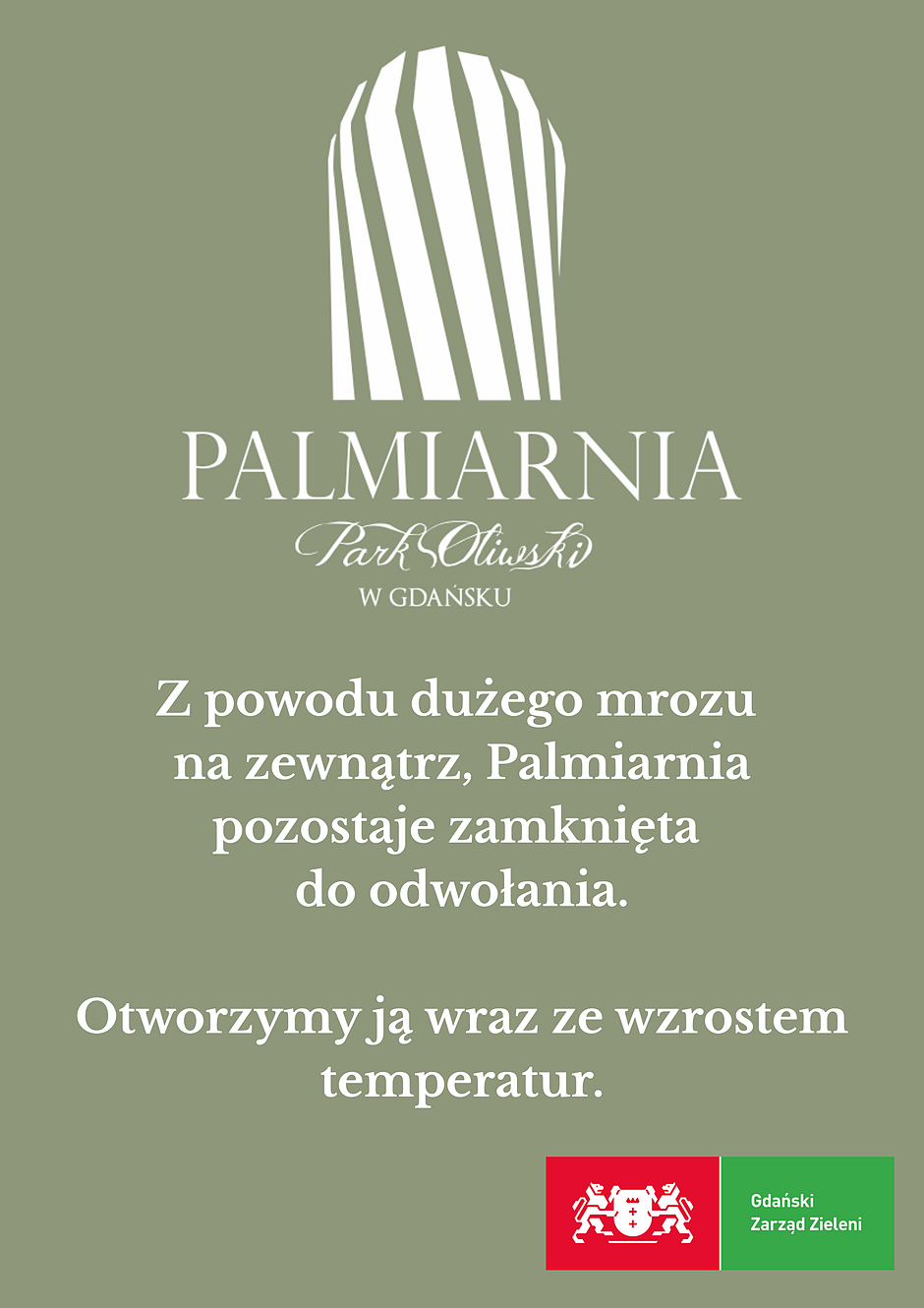Z powodu dużego mrozu na zewnątrz, Palmiarnia pozostaje zamknięta do odwołania. Otworzymy ją wraz ze wzrostem temperatur.