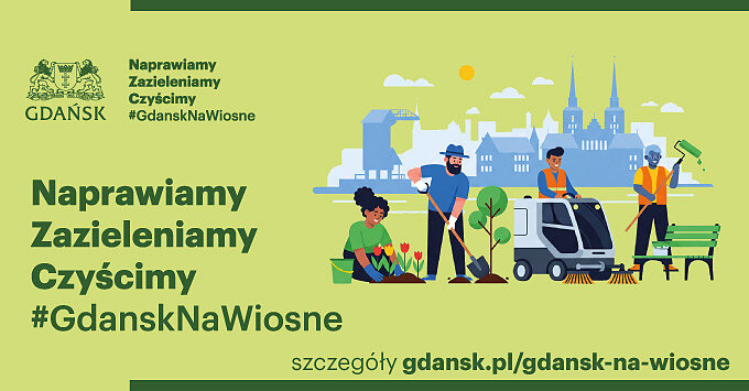 Na grafice z postaciami sprzątającymi miasto znajduje się napis: naprawiamy, czyścimy, zazieleniamy. #gdansknawiosne oraz odnośnik do adresu internetowego: gdansk.pl/gdansk-na-wiosne