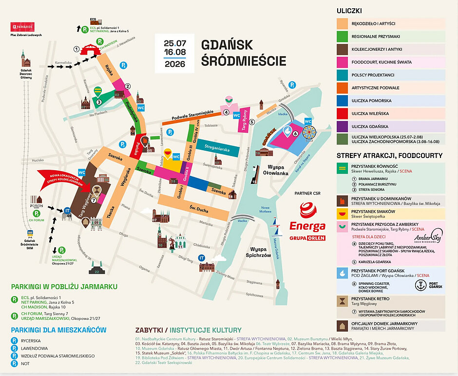 Przedstawiona mapa obrazuje rozmieszczenie stoisk, atrakcji oraz infrastrukturę towarzyszącą podczas Jarmarku św. Dominika na terenie Śródmieścia Gdańska w terminie 25 lipca – 16 sierpnia 2026 r.. Plan obejmuje główne ciągi handlowe, strefy gastronomiczne, atrakcje dla odwiedzających oraz lokalizacje parkingów i obiektów zabytkowych.
Teren jarmarku został podzielony na tematyczne „uliczki”, oznaczone różnymi kolorami. Wśród nich znajdują się strefy rękodzieła i artystów, regionalnych przysmaków, kolekcjonerów i antyków, kuchni świata, polskich projektantów oraz strefy regionalne reprezentujące Pomorze, Wilno, Gdańsk, Wielkopolskę i Pomorze Zachodnie. Główne ciągi handlowe przebiegają ulicami Rajską, Podmłyńską, Pańską, Szeroką, Groblą I–IV, Św. Ducha oraz w rejonie Targu Rybnego i Ołowianki.
Na mapie zaznaczono również najważniejsze strefy atrakcji i wydarzeń:
Przystanek Równość na skwerze Heweliusza i ulicy Rajskiej,
Przystanek u Dominikanów przy Bazylice św. Mikołaja,
Przystanek Smaków na skwerze Świętopełka,
Przystanek Przygoda z Ambersky przy Podwalu Staromiejskim i Targu Rybnym,
Przystanek Port Gdańsk na Ołowiance,
Przystanek Retro na Targu Węglowym z wystawą zabytkowych pojazdów,
Oficjalny Domek Jarmarkowy z pamiątkami i materiałami promocyjnymi.
Dla uczestników wydarzenia wyznaczono parkingi ogólnodostępne przy ECS, CH Madison, CH Forum oraz Urzędzie Marszałkowskim. Dodatkowo wskazano parkingi przeznaczone dla mieszkańców przy ulicach Rycerskiej, Lawendowej, wzdłuż Podwala Staromiejskiego oraz na parkingu NOT.
Mapa zawiera również lokalizacje toalet publicznych, punktów informacji turystycznej, przystanków komunikacyjnych, atrakcji rodzinnych oraz najważniejszych zabytków i instytucji kultury znajdujących się na obszarze objętym wydarzeniem.
Opis służbowy
Przedstawiony plan określa organizację przestrzenną Jarmarku św. Dominika 2026 na obszarze Śródmieścia Gdańska. Wyznaczono strefy handlowe, gastronomiczne i rekreacyjne rozmieszczone w historycznym centrum miasta. Organizacja jarmarku obejmuje wykorzystanie ulic Rajskiej, Podmłyńskiej, Pańskiej, Szerokiej, Św. Ducha, Targu Węglowego, Targu Rybnego oraz części Wyspy Ołowianki. Na potrzeby obsługi wydarzenia przewidziano specjalne parkingi, punkty sanitarne oraz strefy atrakcji dla odwiedzających. Przyjęte rozwiązania mają na celu zapewnienie sprawnej organizacji ruchu pieszego i obsługi uczestników wydarzenia przy jednoczesnym zachowaniu dostępu do najważniejszych obiektów i instytucji znajdujących się na terenie Śródmieścia.